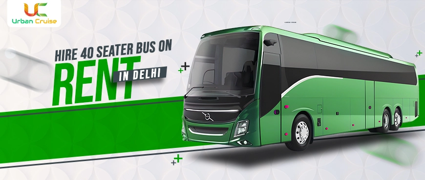 Hire 40 Seater Bus on Rent – Ideal for Weddings, Tours & Corporate Travel