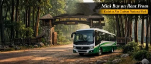 mini bus on rent from delhi to jim corbett 