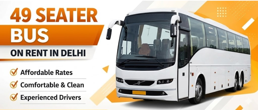 Hire 49 Seater Bus on Rent for Family Trips, Events & Outstation Tours