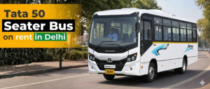 tata 50 seater bus on rent in delhi
