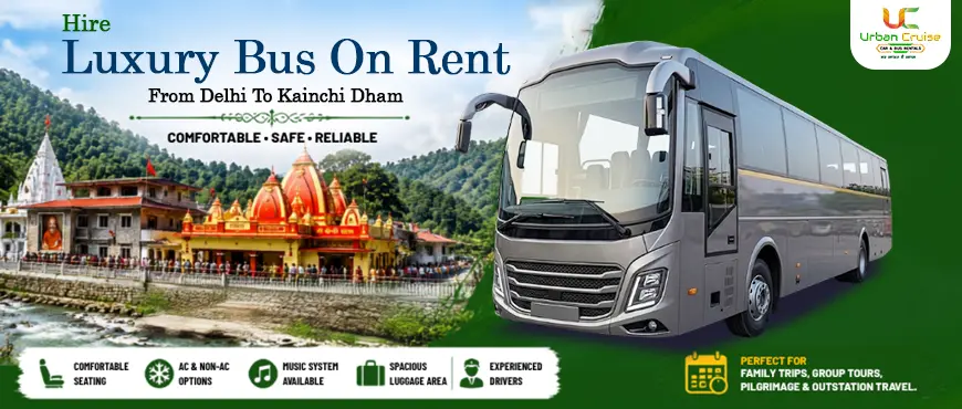 luxury bus on rent from delhi to kainchi dham 