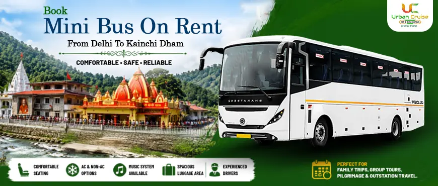 hire mini bus on rent from delhi to kainchi dham 