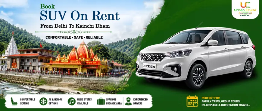 SUV on Rent from delhi to kainchi dham 