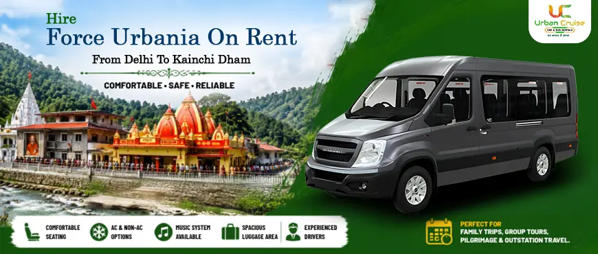 hire force urbania on rent from delhi to kainchi dham 