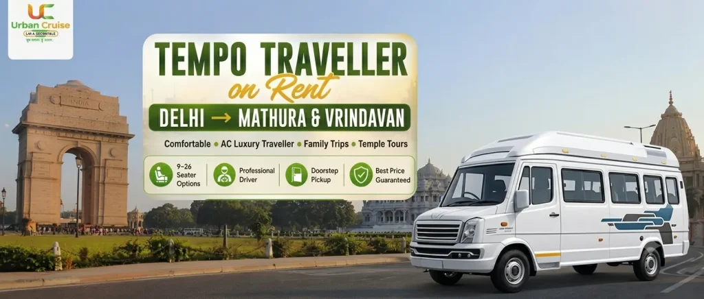 Delhi to Mathura Vrindavan Tempo Traveller on Rent – Comfortable & Affordable Group Travel