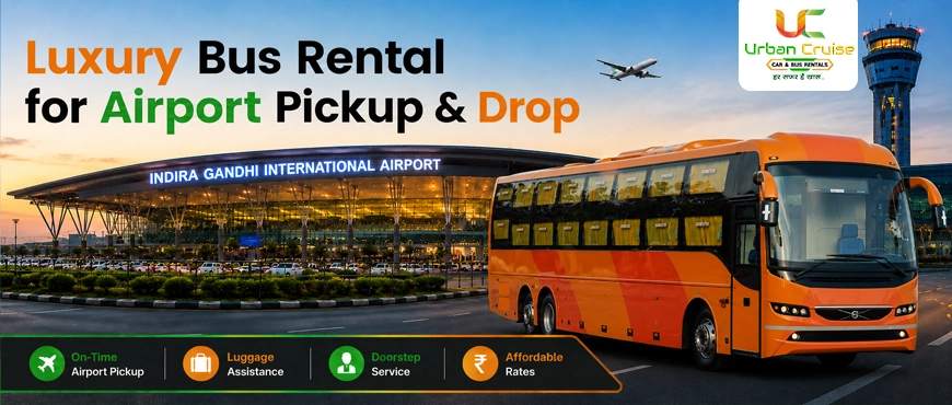 hire Luxury Bus on Rent for Delhi Airport Transfer