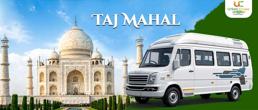 hire tempo traveller on rent for delhi to agra taj mahal