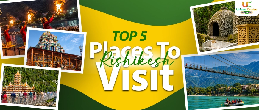 explore top 5 place in rishikesh 