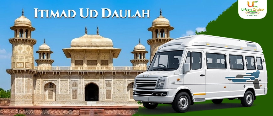 hire tempo traveler on rent from delhi itimad ud daulah agra