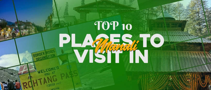 top 10 place to visit in manali