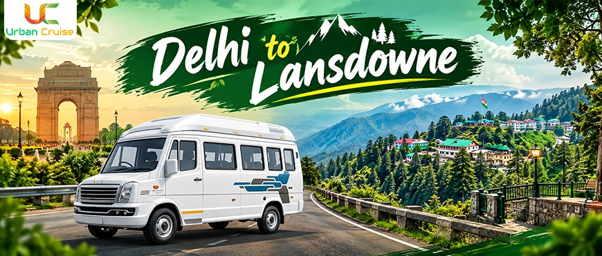 Delhi to Lansdowne by Tempo Traveller – Price, Route, Distance & Travel Guide