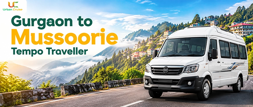 Gurgaon to Mussoorie Tempo Traveller: The Complete Guide to Route, Price, Itinerary and Travel Tips
