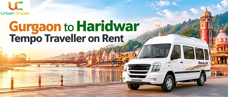 Gurgaon to Haridwar Tempo Traveller on Rent: Price, Route & Booking Guide