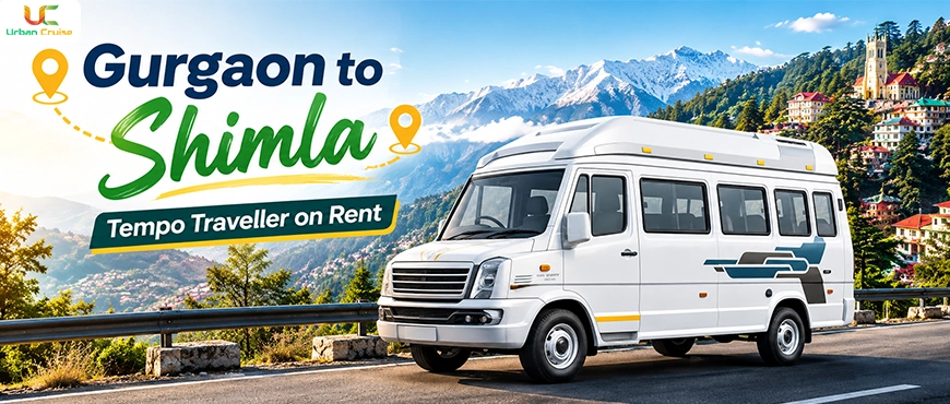 Gurgaon to Shimla Tempo Traveller on Rent: Price, Route, Seater Options & Booking Guide