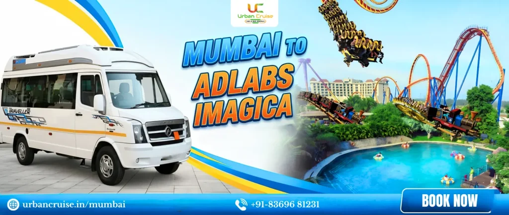 Mumbai to Imagica by Tempo Traveller, Bus & Car on Rent | Urban Cruise