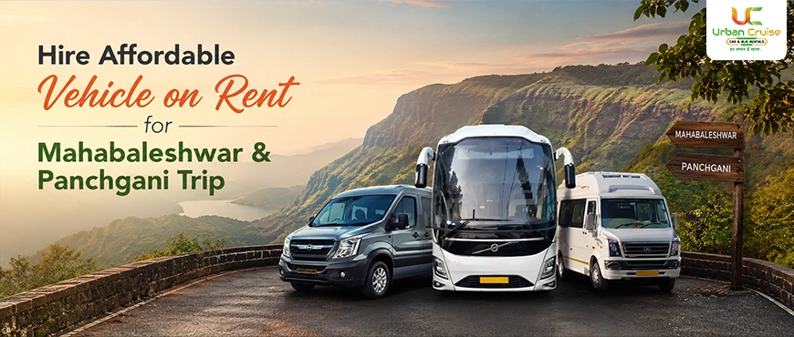 Hire Affordable Vehicle on Rent for Mahabaleshwar & Panchgani Trip