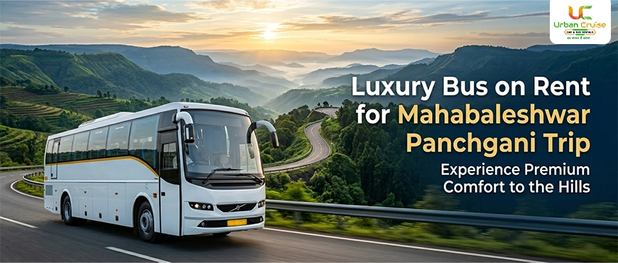 Luxury Bus on Rent for Mahabaleshwar Panchgani Trip