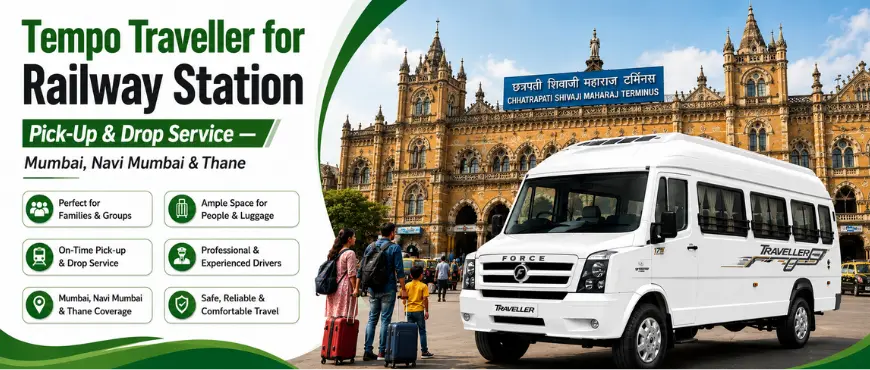Tempo Traveller for Railway Station Pick-Up & Drop Service — Mumbai, Navi Mumbai & Thane