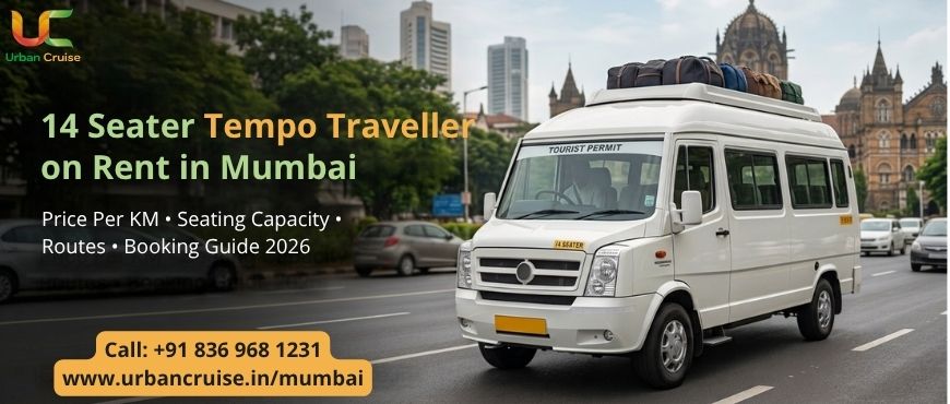 14 Seater Tempo Traveller on Rent in Mumbai: Price Per KM, Seating Capacity, Routes & Booking Guide 2026
