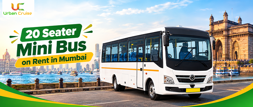 20 Seater Mini Bus on Rent in Mumbai: Price, Features & Best Uses